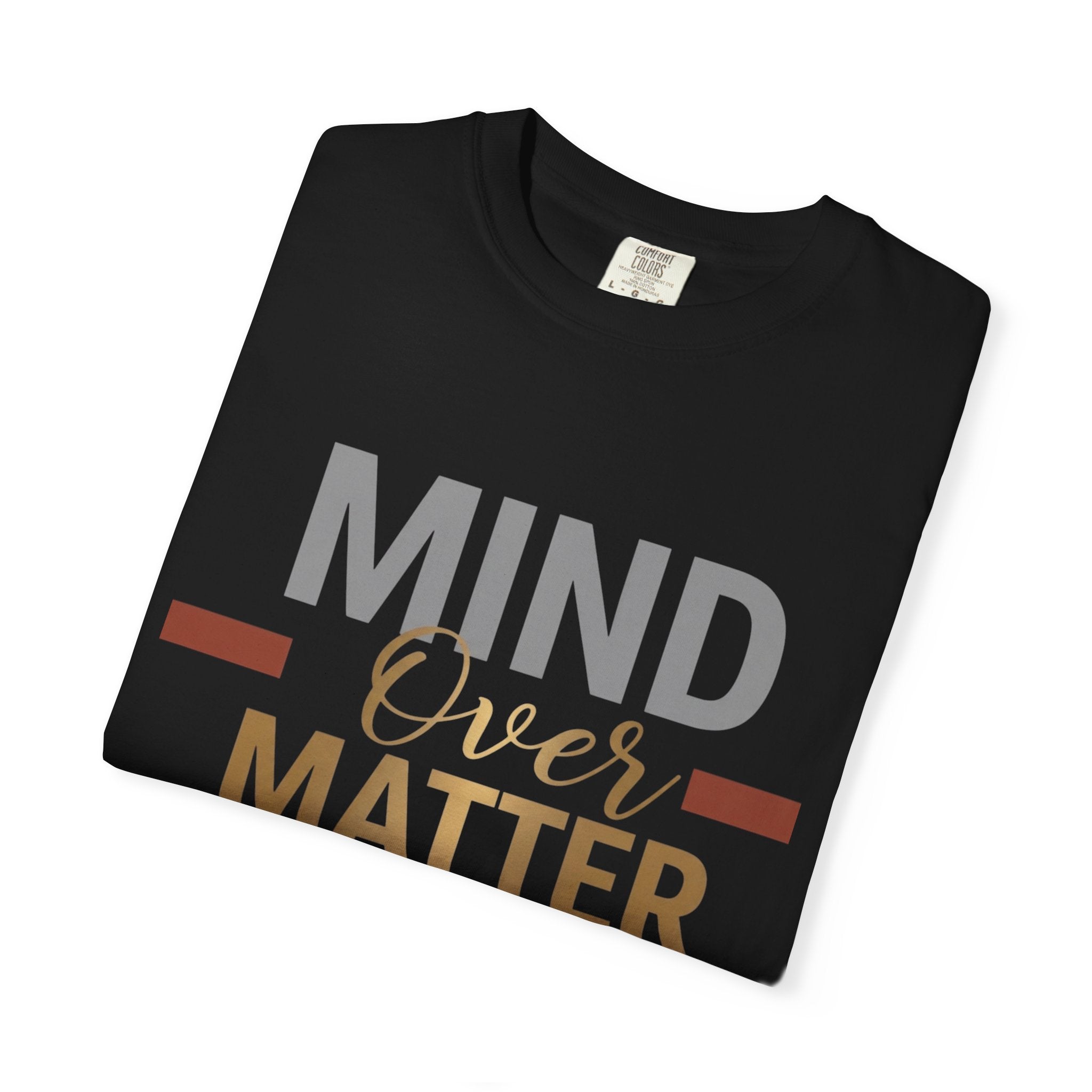 Mind Over Matter T-Shirt — Inspirational Graphic Tee