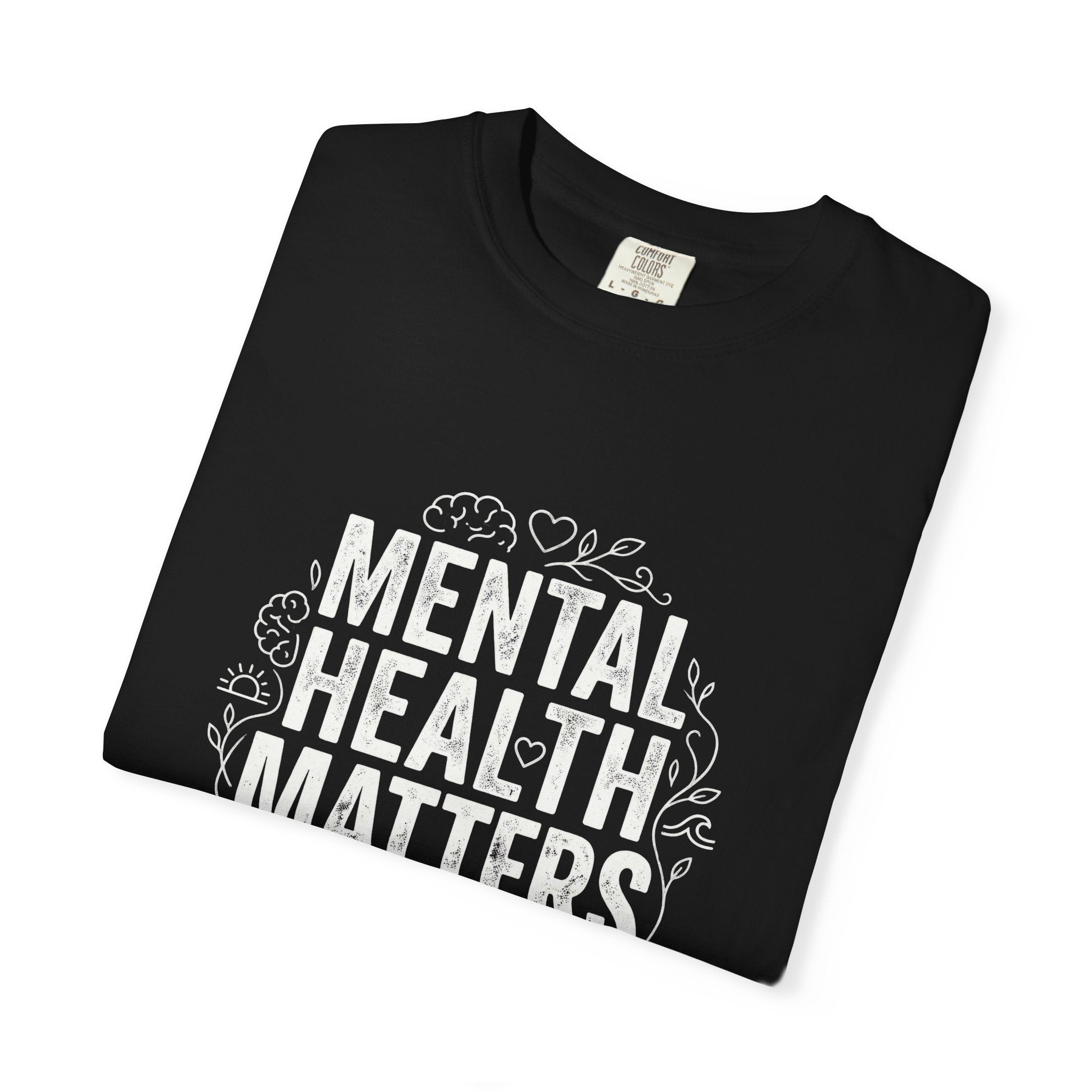 Mental Health Matters T‑Shirt — Bold Awareness Tee with Floral Accent