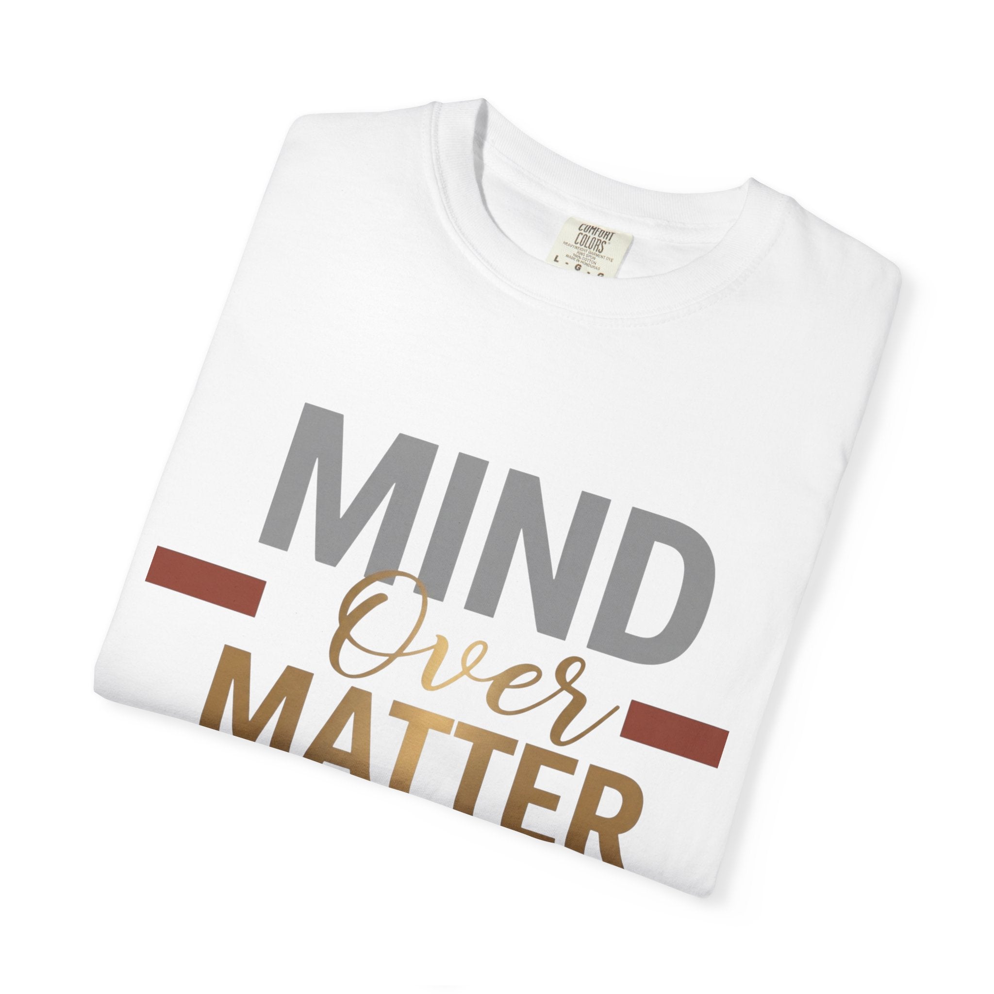 Mind Over Matter T-Shirt — Inspirational Graphic Tee