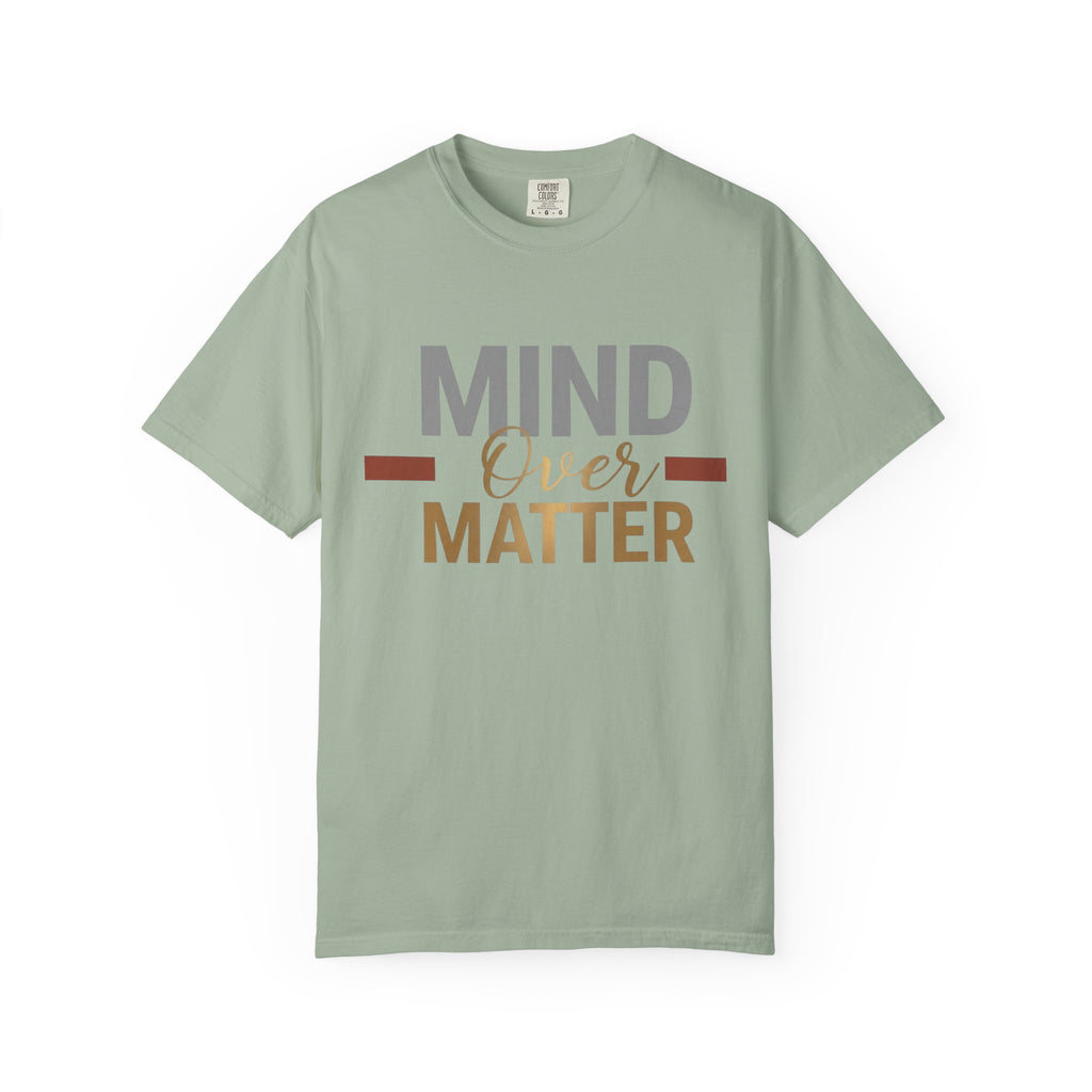Mind Over Matter T-Shirt — Inspirational Graphic Tee