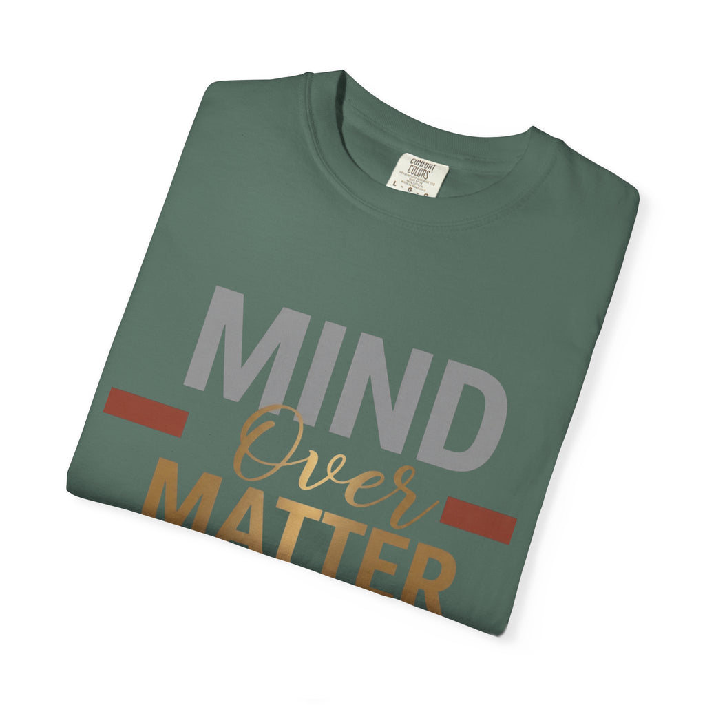 Mind Over Matter T-Shirt — Inspirational Graphic Tee
