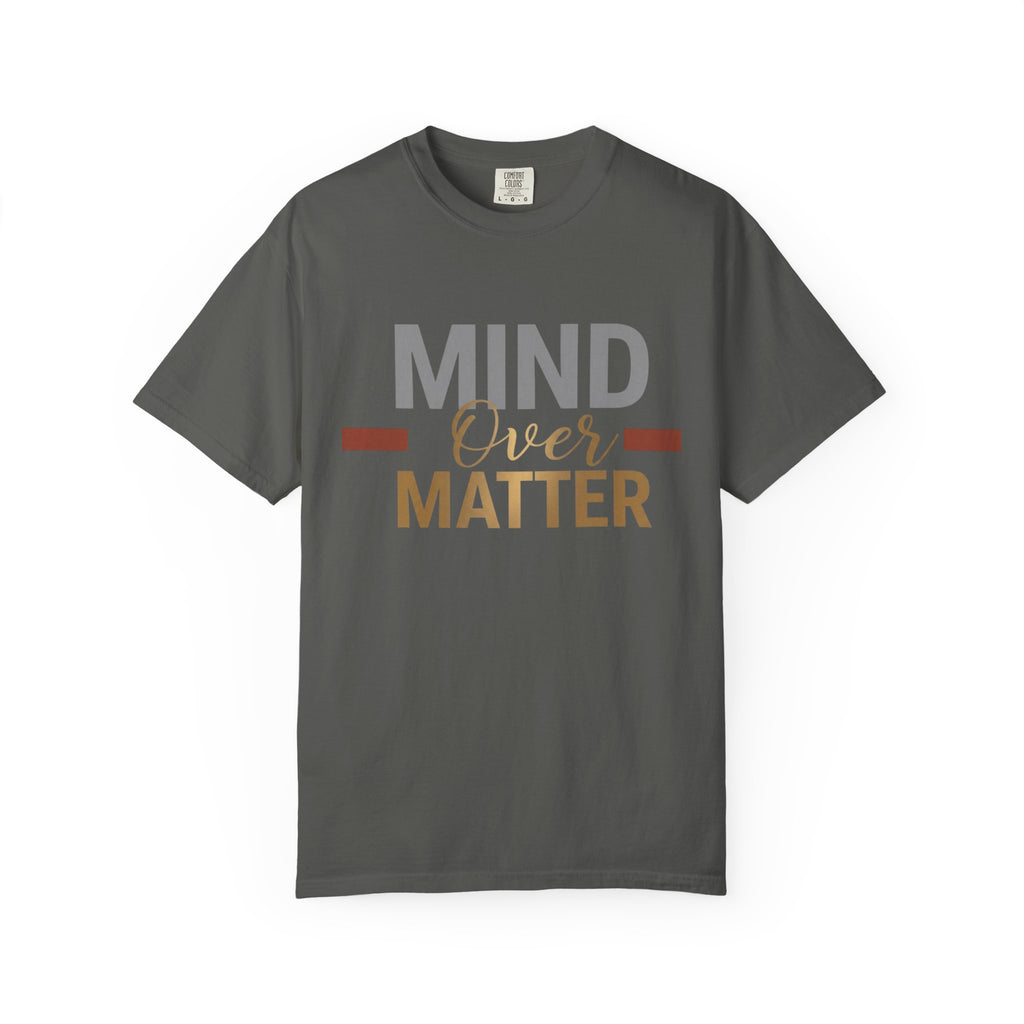 Mind Over Matter T-Shirt — Inspirational Graphic Tee