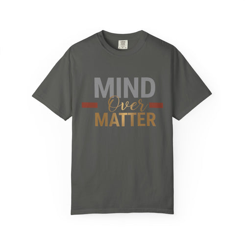 Mind Over Matter T-Shirt — Inspirational Graphic Tee