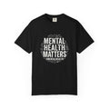 Mental Health Matters T‑Shirt — Bold Awareness Tee with Floral Accent